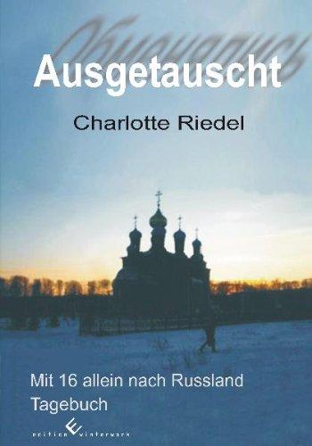 Ausgetauscht: Mit 16 allein nach Russland. Tagebuch