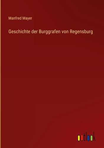 Geschichte der Burggrafen von Regensburg