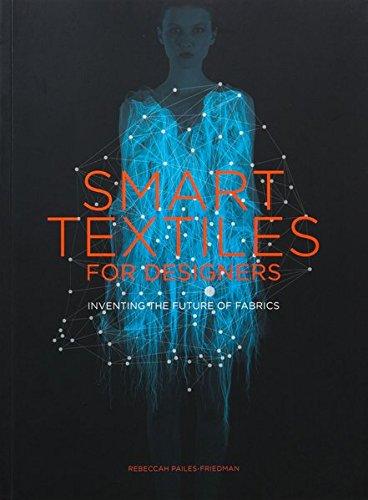 Smart Textiles for Designers: Inventing the Future of Fabric