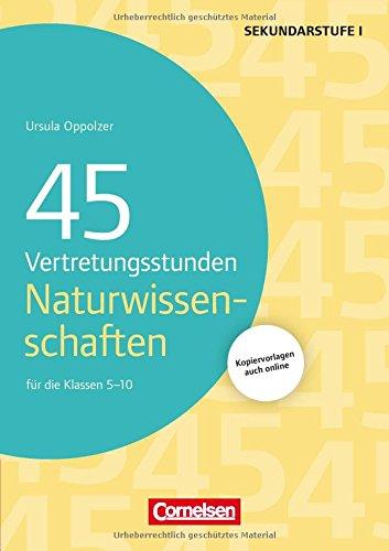 45 Vertretungsstunden Naturwissenschaften: Für die Klassen 5-10. Buch mit Kopiervorlagen über Webcode