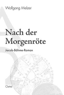 Nach der Morgenröte: Jacob-Böhme-Roman