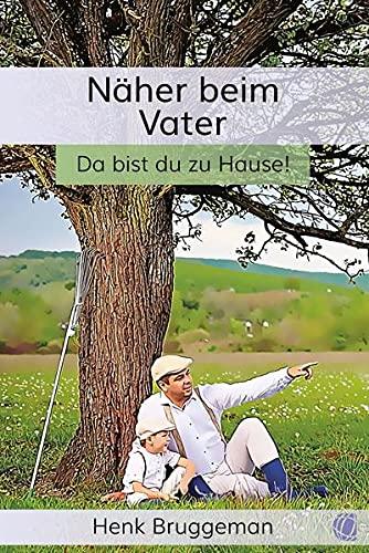 Näher beim Vater: Untertitel: Da bist du zu Hause!