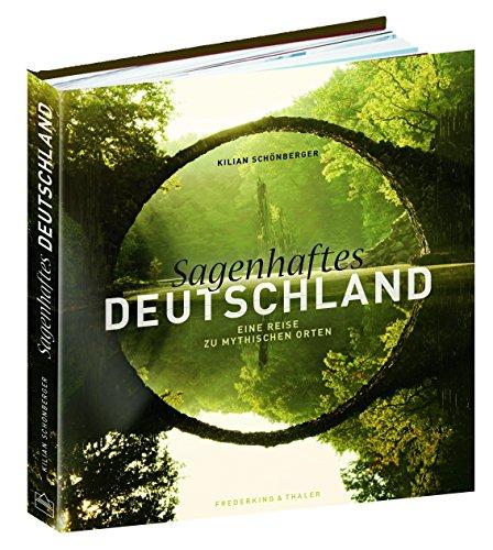 Bildband Deutschland: Eine Reise zu mythischen Orten zwischen Nordsee und Alpen, mit Texten aus Sagen und Grimms Märchen. Kraftorte im Harz, ... Allgäu u.v.m. - Sagenhaftes Deutschland