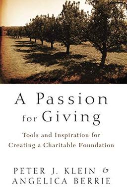 A Passion for Giving: Tools and Inspiration for Creating a Charitable Foundation