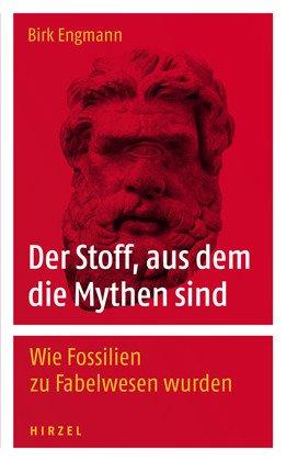 Der Stoff, aus dem die Mythen sind: Wie Fossilien zu Fabelwesen wurden