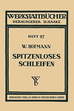 Spitzenloses Schleifen (Werkstattbücher, 97, Band 97)