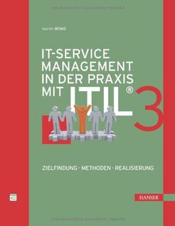 IT-Service Management in der Praxis mit ITIL®  3: Zielfindung, Methoden, Realisierung