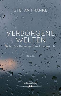 Verborgene Welten oder Die Reise zum verlorenen Ich