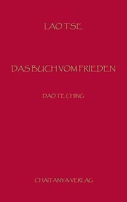 Das Buch vom Frieden: Dao Te Ching