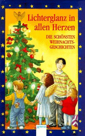 Lichterglanz in allen Herzen. Die schönsten Weihnachtsgeschichten