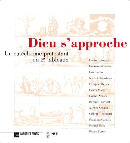 Dieu s'approche : un catéchisme protestant en 25 tableaux