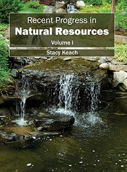 Recent Progress in Natural Resources: Volume I