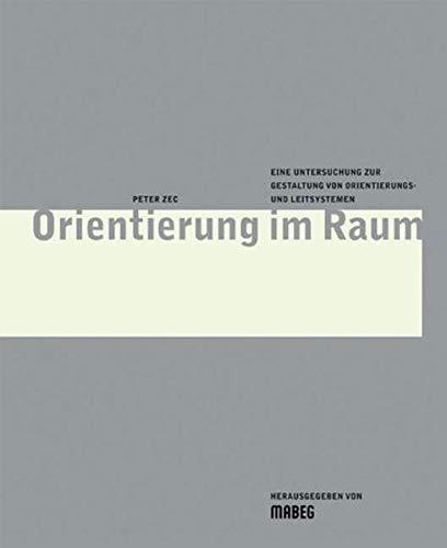 Orientierung im Raum: Eine Untersuchung zur Gestaltung von Orientierungs- und Leitsystemen