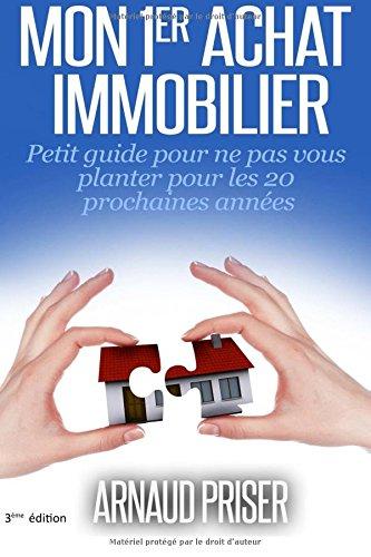 Mon 1er achat immobilier: Petit guide pour ne pas vous planter pour les 20 prochaines années