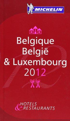 MICHELIN Belgique & Luxembourg 2012: Hotels & Restaurants (roter Hotelführer Rest)