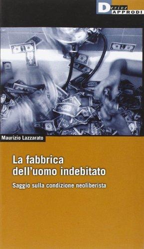 La fabbrica dell'uomo indebitato. Saggio sulla condizione neoliberista