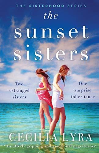 The Sunset Sisters: An utterly gripping and emotional page-turner (The Sisterhood Series)