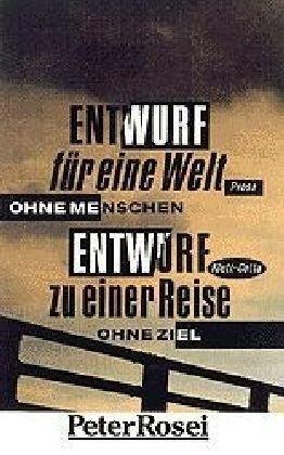 Entwurf für eine Welt ohne Menschen / Entwurf zu einer Reise ohne Ziel