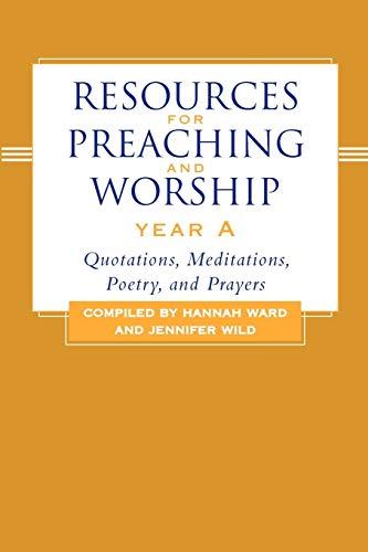 Resources for Preaching and Worship Year a: Quotations, Meditations, Poetry, and Prayers