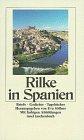 Rilke in Spanien: Gedichte, Briefe, Tagebücher