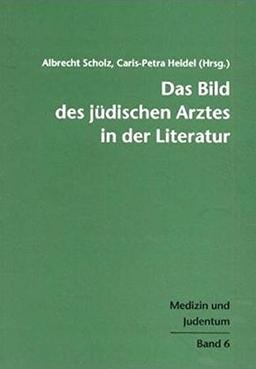 Das Bild des jüdischen Arztes in der Literatur (Medizin und Judentum)