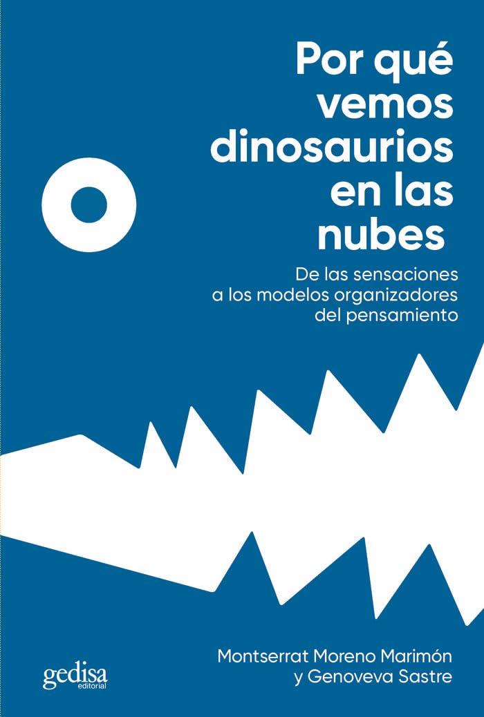 Por qué vemos dinosaurios en las nubes: De las sensaciones a los modelos organizadores del pensamiento (Extensión Científica, Band 416242)