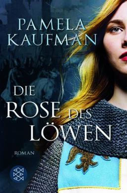 Die Rose des Löwen: Historischer Roman