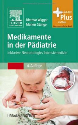 Medikamente in der Pädiatrie: Inklusive Neonatologie/ Intensivmedizin - mit Zugang zum Elsevier-Portal