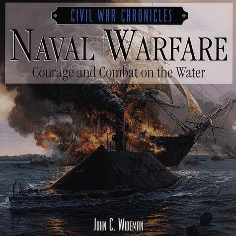 Naval Warfare: Courage and Combat on the Water (Civil War Chronicles)