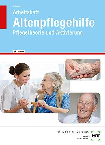 Arbeitsheft mit eingetragenen Lösungen Altenpflegehilfe: Pflegetheorie und Aktivierung