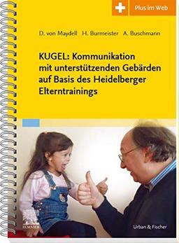 KUGEL: Kommunikation mit unterstützenden Gebärden auf Basis des Heidelberger Elterntrainings: mit Zugang zum Elsevier-Portal