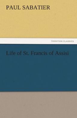 Life of St. Francis of Assisi (TREDITION CLASSICS)