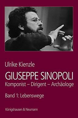 Giuseppe Sinopoli: Komponist - Dirigent - Archäologe. Lebenswege / Porträts