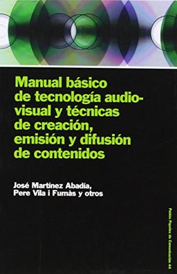 Manual básico de tecnología audiovisual y técnicas de creación, emisión y difusión de contenidos (Comunicación, Band 1)