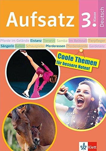 Klett Aufsatz 3. Klasse - Coole Themen für bessere Noten! Lerne mit Pferden, Eistänzerinnen und mehr