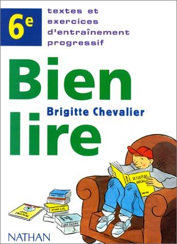 Bien lire 6e : textes et exercices d'entraînement progressif