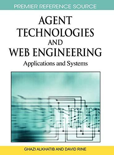 Agent Technologies and Web Engineering: Applications and Systems (Advances in Information Technology and Web Engineering)