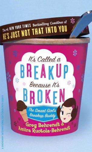 It's Called a Break-up Because It's Broken: The Smart Girl's Break-up Buddy