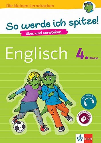 Klett So werde ich spitze! Englisch 4. Klasse: Üben und verstehen (Die kleinen Lerndrachen)