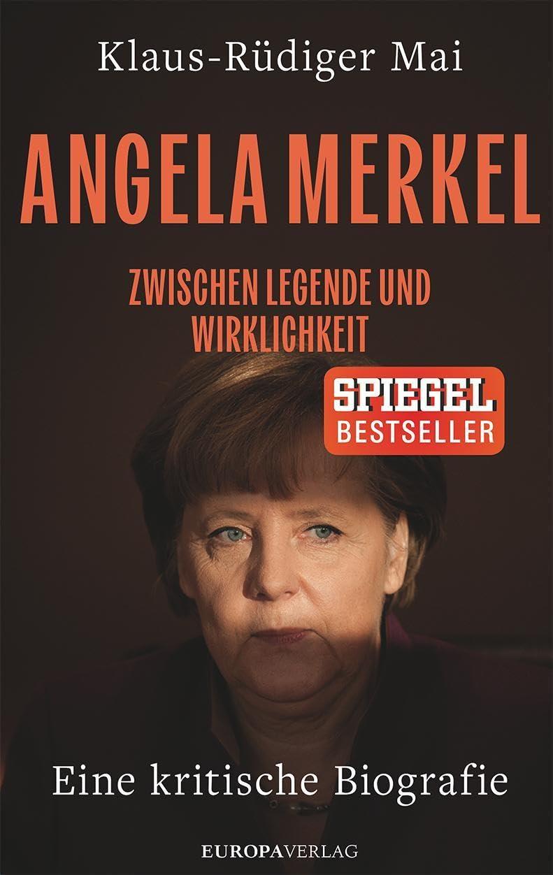 Angela Merkel: Zwischen Legende und Wirklichkeit – Eine kritische Biografie