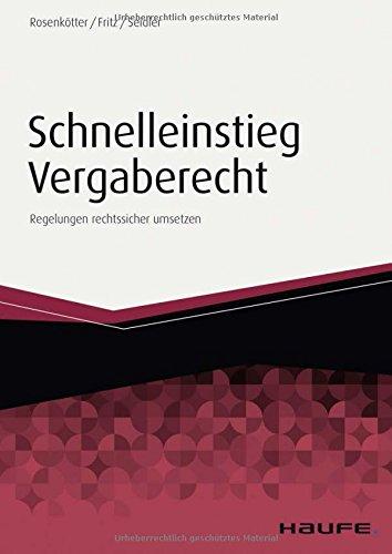 Schnelleinstieg in das neue Vergaberecht: Regelungen rechtssicher umsetzen (Haufe Fachbuch)