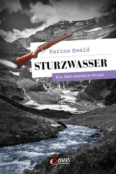 Sturzwasser: Ein Bad-Gastein-Krimi (Servus Krimi)