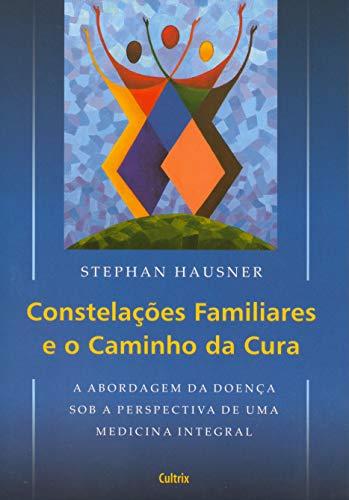 Constelações Familiares e o Caminho da Cura (Em Portuguese do Brasil)