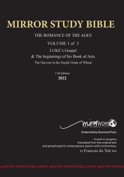 11th Edition MIRROR STUDY BIBLE VOLUME 1 OF 3: Dr. Luke's brilliant account of the Life of Jesus & the beginnings of The Acts of the Apostles