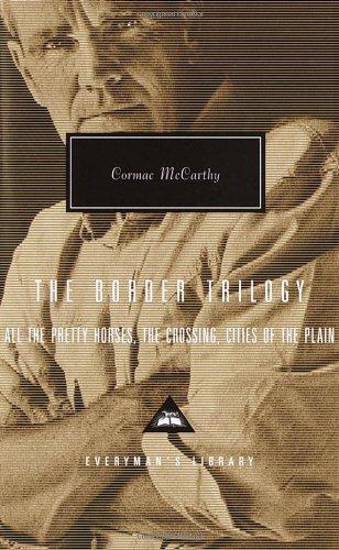 The Border Trilogy: All the Pretty Horses, The Crossing, Cities of the Plain (Everyman's Library Classics & Contemporary Classics)