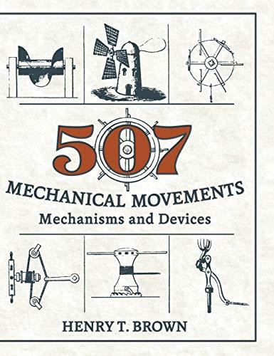 507 Mechanical Movements: Mechanisms and Devices