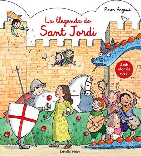 La llegenda de Sant Jordi. Amb olor: Amb olor a rosa! (Llibres de Sant Jordi)