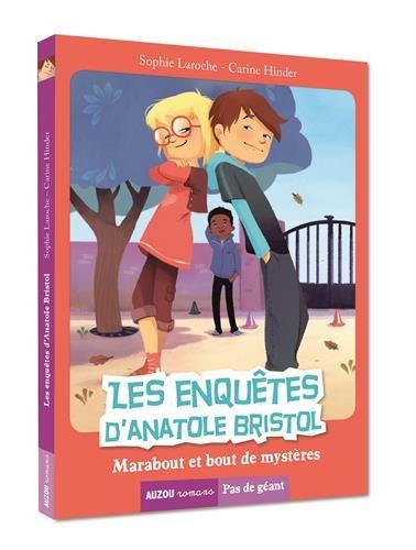 Les enquêtes d'Anatole Bristol. Marabout et bouts de mystère