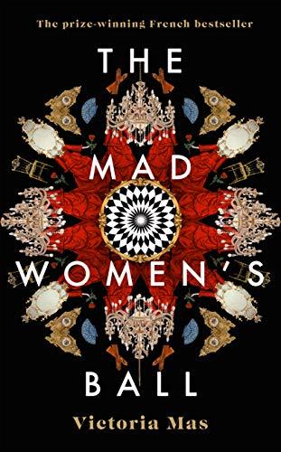 The Mad Women's Ball: Now an Amazon Prime Original Film Starring Mélanie Laurent