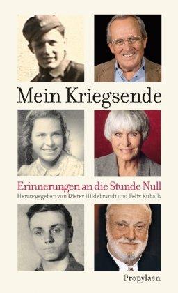 Mein Kriegsende: Erinnerungen an die Stunde Null